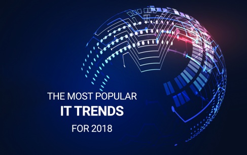 The Most Popular 2018 IT Trends